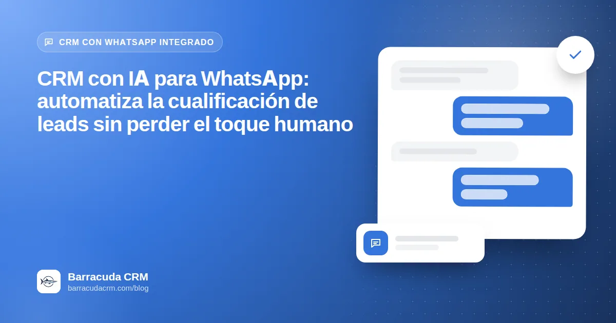 CRM con IA para WhatsApp: automatiza la cualificación de leads sin perder el toque humano
