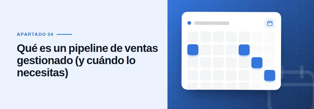 Qué es un pipeline de ventas gestionado (y cuándo lo necesitas)