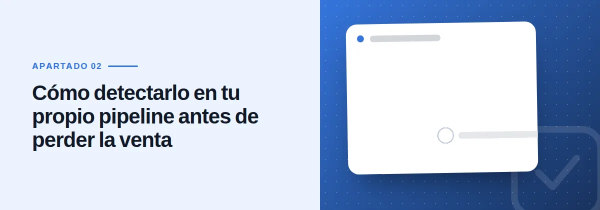 Cómo detectarlo en tu propio pipeline antes de perder la venta